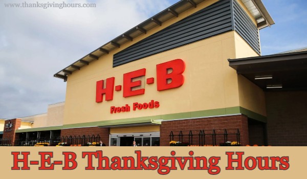 H-E-B Thanksgiving Hours 2022 | Holiday Store Hours