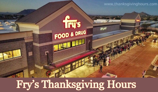 Fry’s Thanksgiving Hours