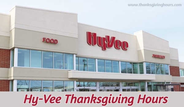 Is Hy-Vee Open on Thanksgiving