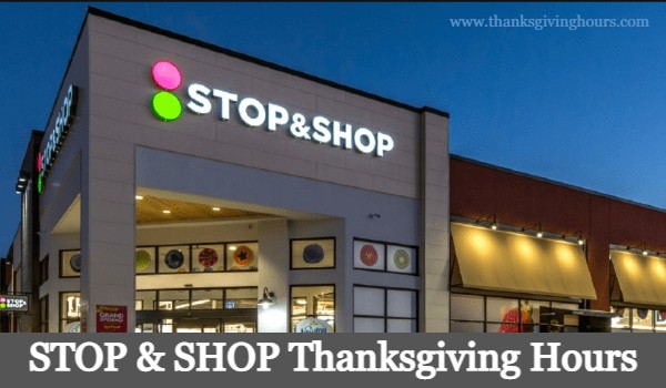 STOP & SHOP Thanksgiving Hours Is STOP & SHOP Open on Thanksgiving